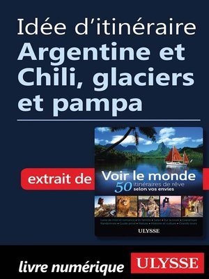 cover image of Idée d'itinéraire--Argentine et Chili, glaciers et pampa